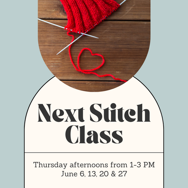 Next Stitch Class - Thursday Afternoons - June
