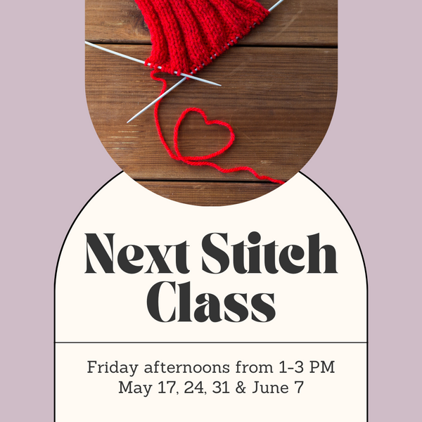 Next Stitch Class - Friday Afternoons - May