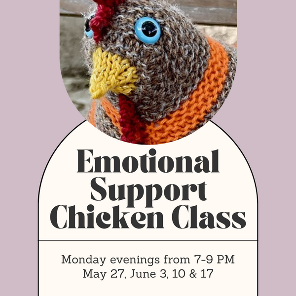 Emotional Support Chicken Class- Monday Evenings- May