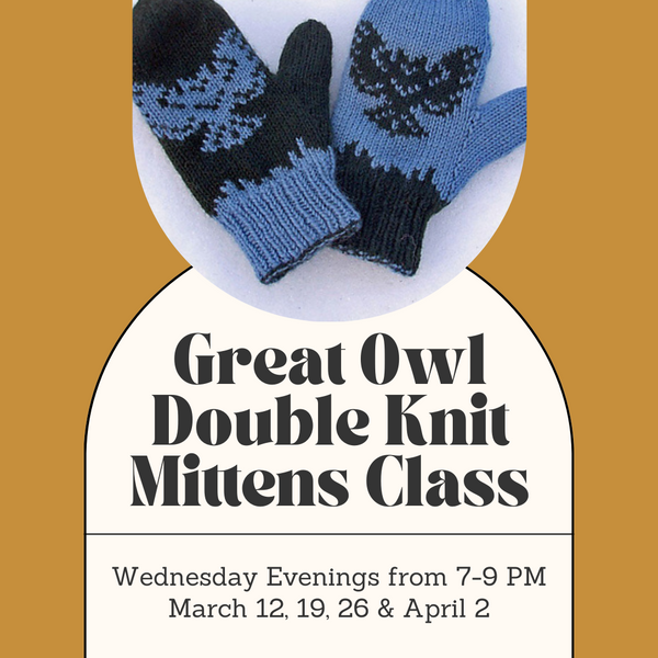 Great Owl Double Knit Mittens Class - Wednesday Evenings - March