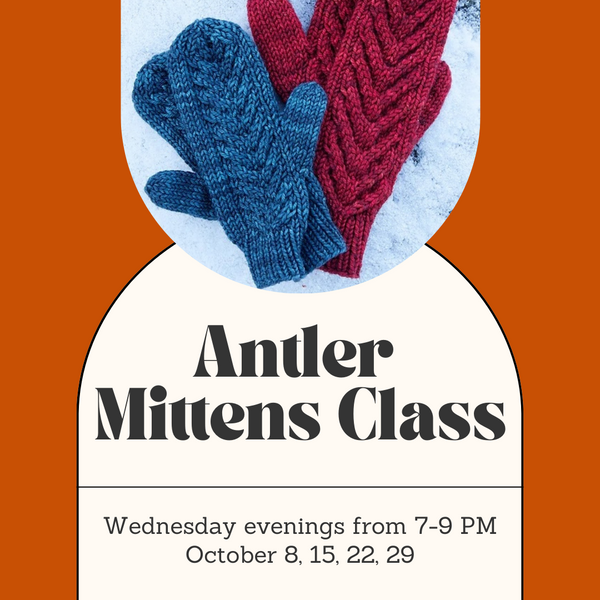Antler Mittens Class - Wednesday Evenings - October