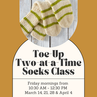 Toe-Up Two-at-a-Time Socks Class - Friday Mornings - March