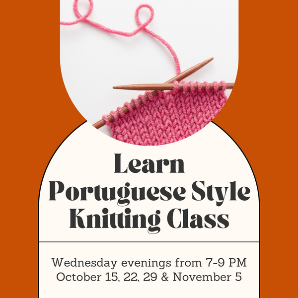 Learn Portuguese Style Knitting Class - Wednesday Evenings - October