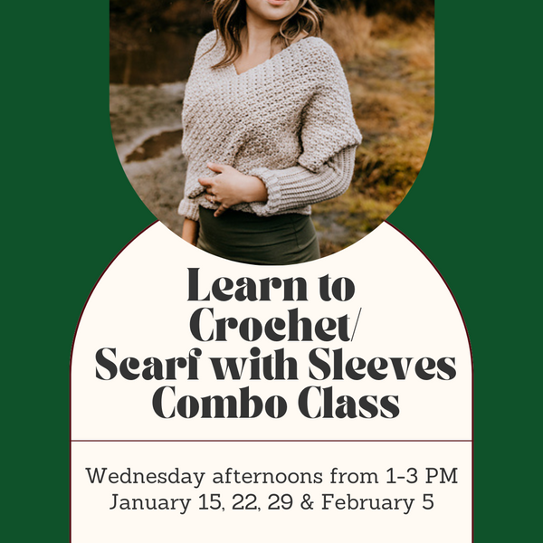 Learn to Crochet/Crochet Sweater Scarf Combo Class - Wednesday Afternoons - January