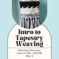 Introduction to Tapestry Weaving Class - Saturday Afternoon - May