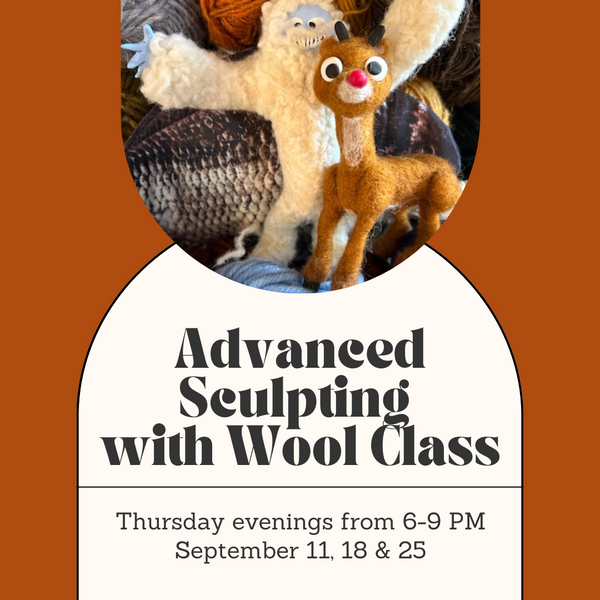 Advanced Scuplting With Wool Class - Thursday Evenings - September