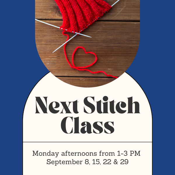 Next Stitch Class - Monday Afternoons - September