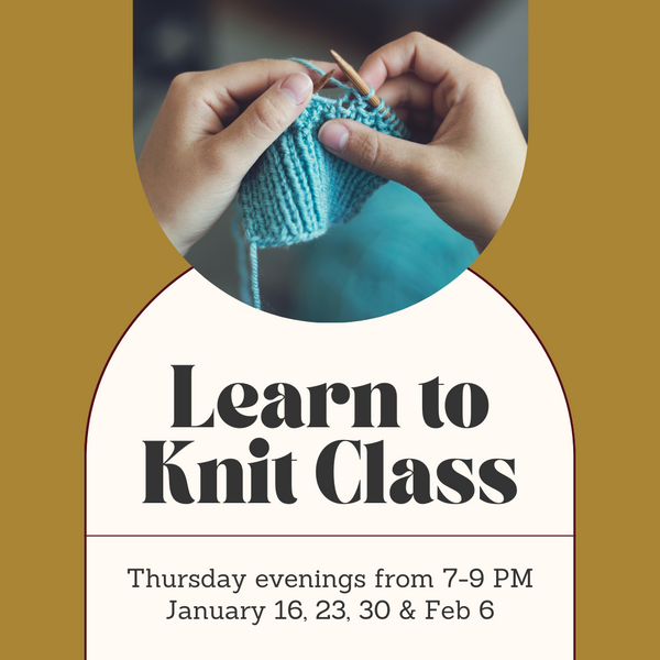 Learn to Knit Class - Thursday Evenings - January