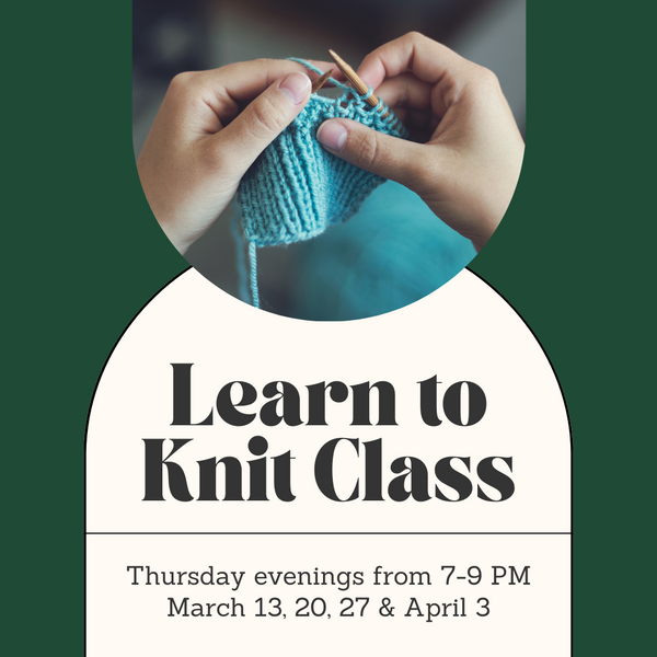 Learn to Knit Class - Thursday Evenings - March