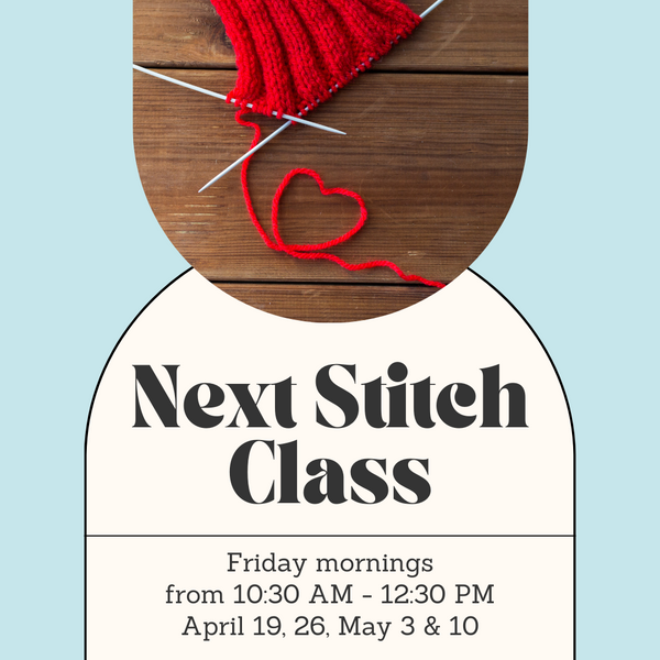 Next Stitch Class - Thursday Evenings - February