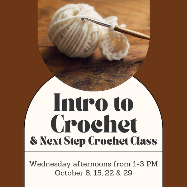 Intro to Crochet/Next Step Crochet Class - Wednesday Afternoons - October