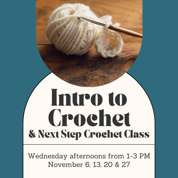 Intro to Crochet/Next Step Crochet Class - Wednesday Afternoons - November