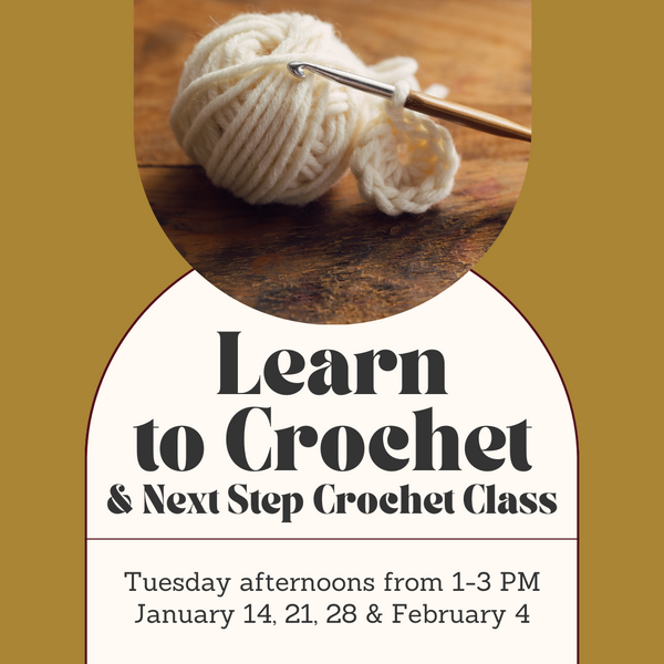 Learn to Crochet/Next Step Crochet Class - Tuesday Afternoons - January