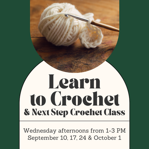 Learn to Crochet/Next Step Crochet Class - Wednesday Afternoons - September