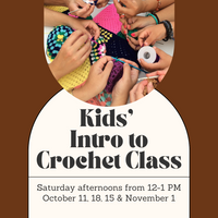 Kids’ Intro to Crochet Class - Saturday Afternoons - October