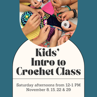 Kids’ Intro to Crochet Class - Saturday Afternoons - November