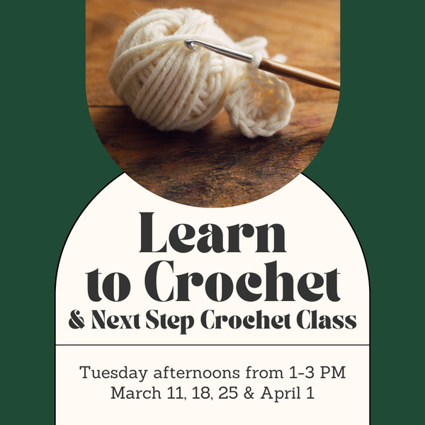 Learn Crochet/Next Step Crochet Combo Class - Tuesday Afternoons - March