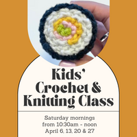 Kids' Crochet Class - Saturday Mornings