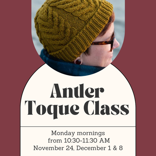 Antler Toque Class - Monday Mornings - November