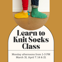 Learn to Knit Socks Class - Monday Afternoons - March