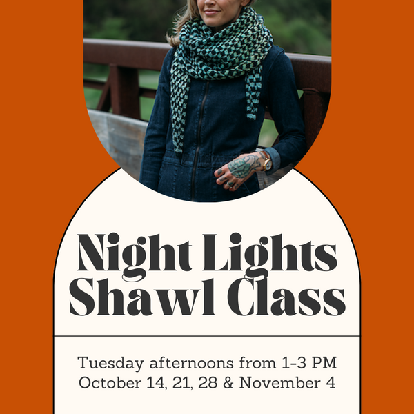 Night Lights Shawl Class - Tuesday Afternoons - October