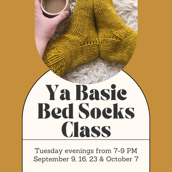 Ya Basic Bed Socks Class - Tuesday Evenings - September