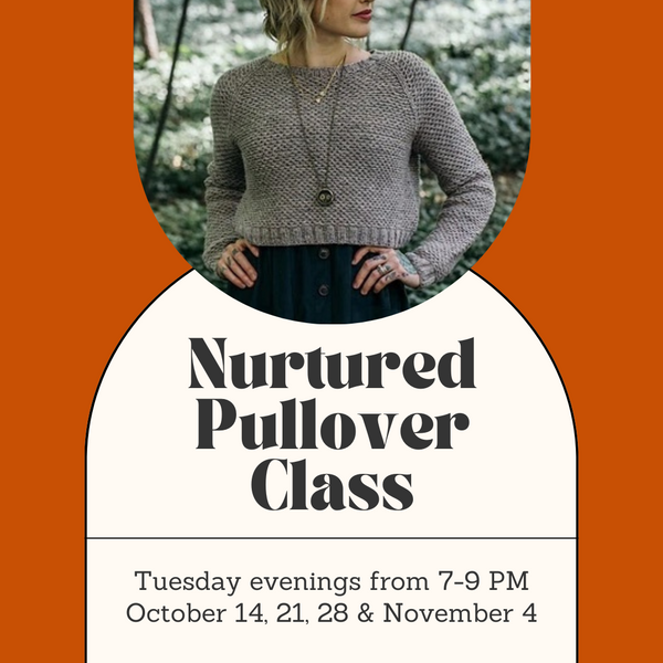 Nurtured Pullover Class - Tuesday Evenings - October