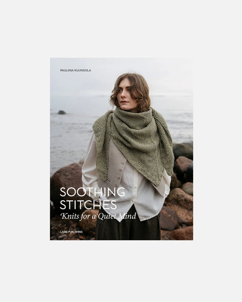 Soothing Stitches: Knits for a Quiet Mind by Pauliina Kuunsola